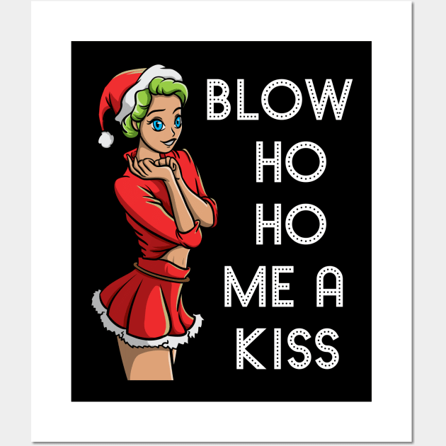 Blow Ho Ho Me A Kiss Dirty Sexy Christmas Dirty Joke Gift Wall Art by TellingTales